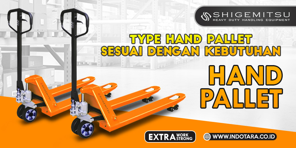 Type Hand Pallet Sesuai Dengan Kebutuhan